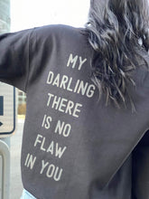 Load image into Gallery viewer, Darling, There Is No Flaw In You Sweatshirt
